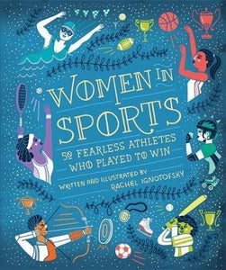 Women in Sport: 50 Fearless athletes who played to win; Rachel Ignotofsky