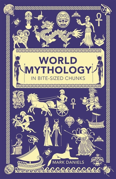 World Mythology in Bite-Sized Chunks; Mark Daniels