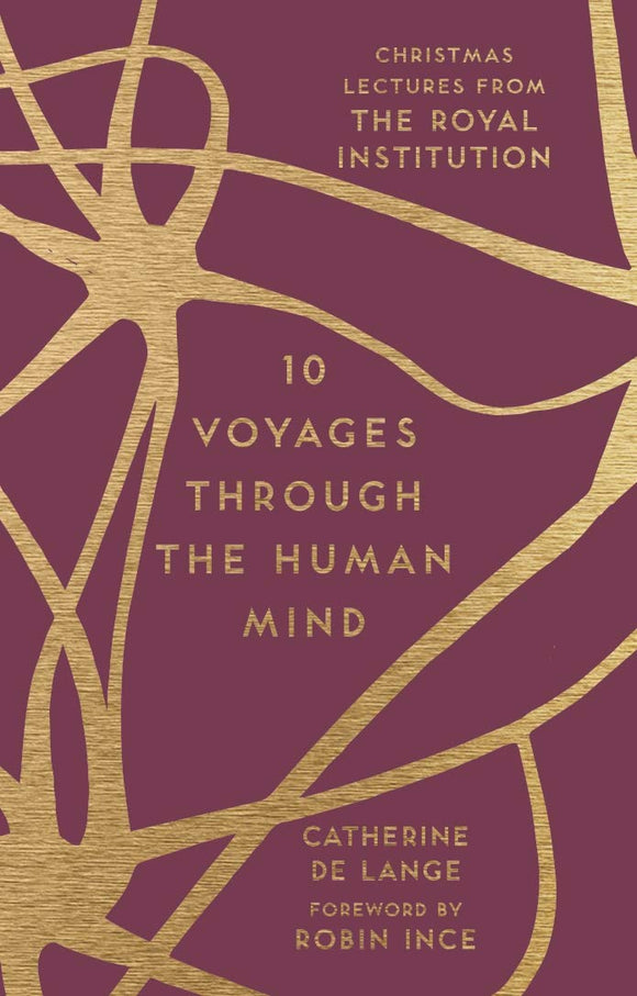 10 Voyages Through the Human Mind: Christmas Lectures from The Royal Institution; Catherine de Lange