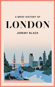 A Brief History of London; Jeremy Black