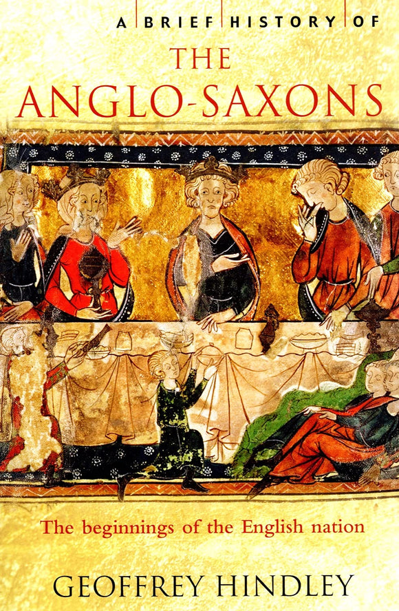A Brief History of The Anglo-Saxons; Geoffrey Hindley