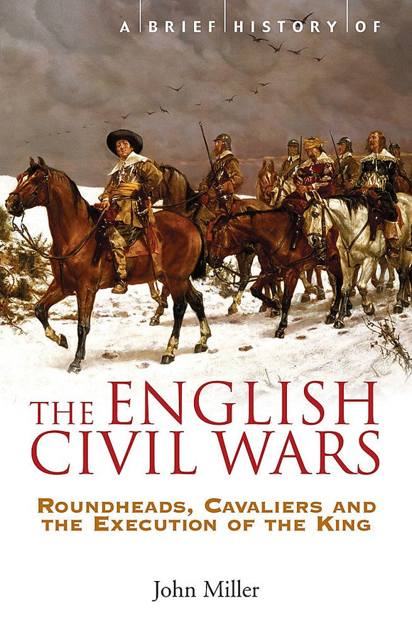 A Brief History of The English Civil Wars; John Miller