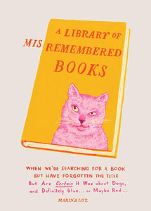 A Library of Misremembered Books: When We’re Searching for a Book but Have Forgotten the Title