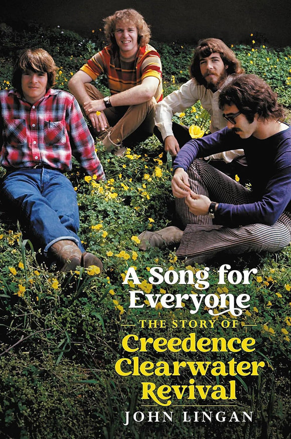 A Song for Everyone: The Story of Creedence Clearwater Revival; John Lingan