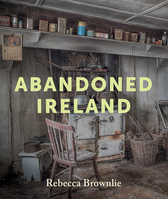 Abandoned Ireland; Rebecca Brownlie
