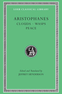 Aristophanes Volume II, Clouds, Wasps, Peace (Loeb Classical Library)