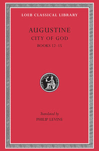 Augustine: City of God; Volume IV (Loeb Classical Library)