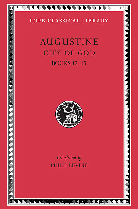 Augustine: City of God; Volume IV (Loeb Classical Library)