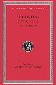 Augustine: City of God; Volume VI (Loeb Classical Library)