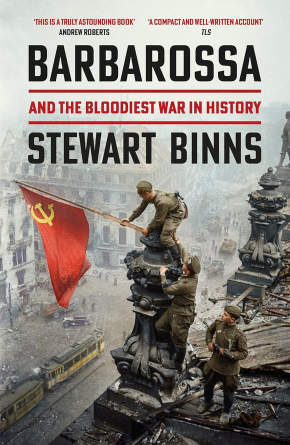 Barbarossa and the Bloodiest War in History; Stewart Binns