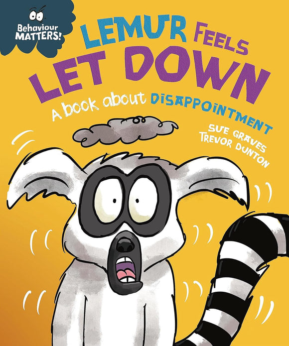 Behaviour Matters: Lemur Feels Let Down, A Book about Disappointment; Sue Graves & Trevor Dunton