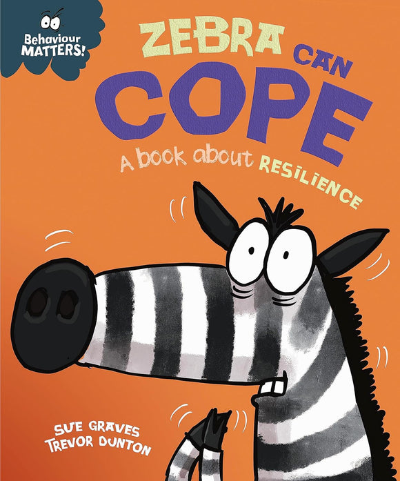 Behaviour Matters: Zebra Can Cope, A Book about Resilience; Sue Graves & Trevor Dunton