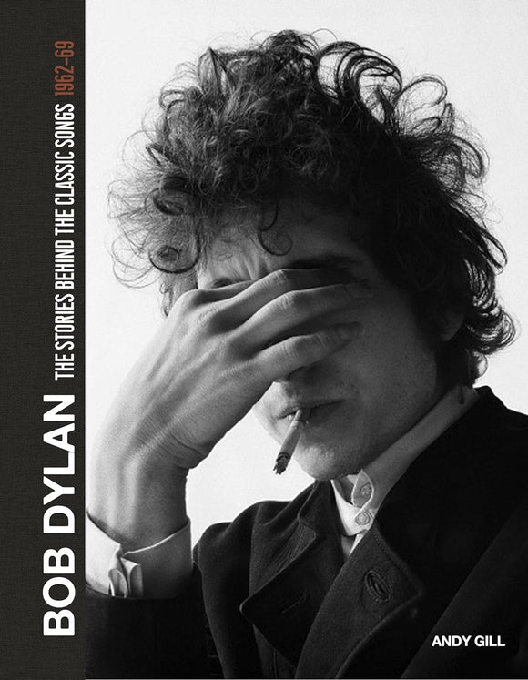 Bob Dylan: The Stories Behind the Classic Songs 1962-69; Andy Gill
