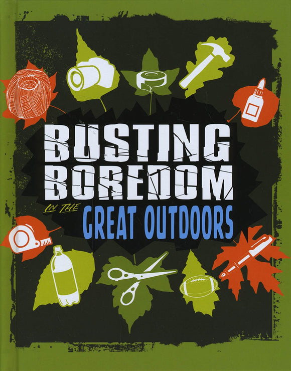 Boredom Busters: Busting Boredom with Great Outdoors