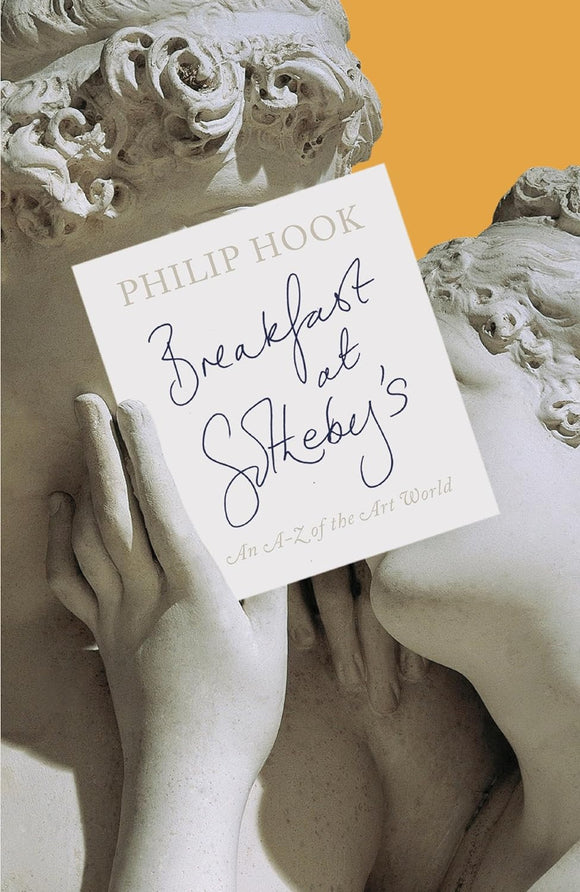 Breakfast at Sotheby's: An A-Z of the Art World; Philip Hook (Signed)