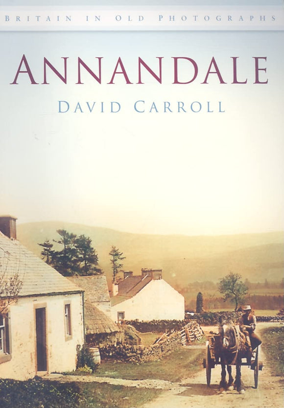 Britain in Old Photographs: Annandale; David Carroll