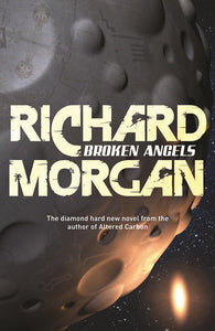 Broken Angels; Richard Morgan (Altered Carbon Book 2)