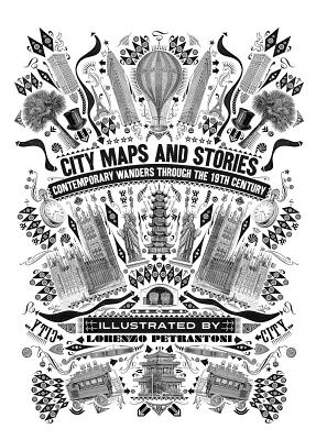 City Maps and Stories: Cotemporary Wanders through the 19th Century; Illustrated by Lorenzo Petrantoni