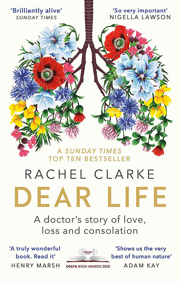 Dear Life: A Doctor's Story of Love, Loss and Consolation; Rachel Clarke