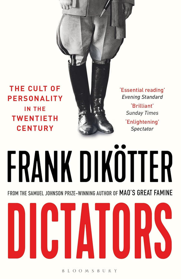Dictators: The Cult of Personality in the Twentieth Century; Frank Dikotter