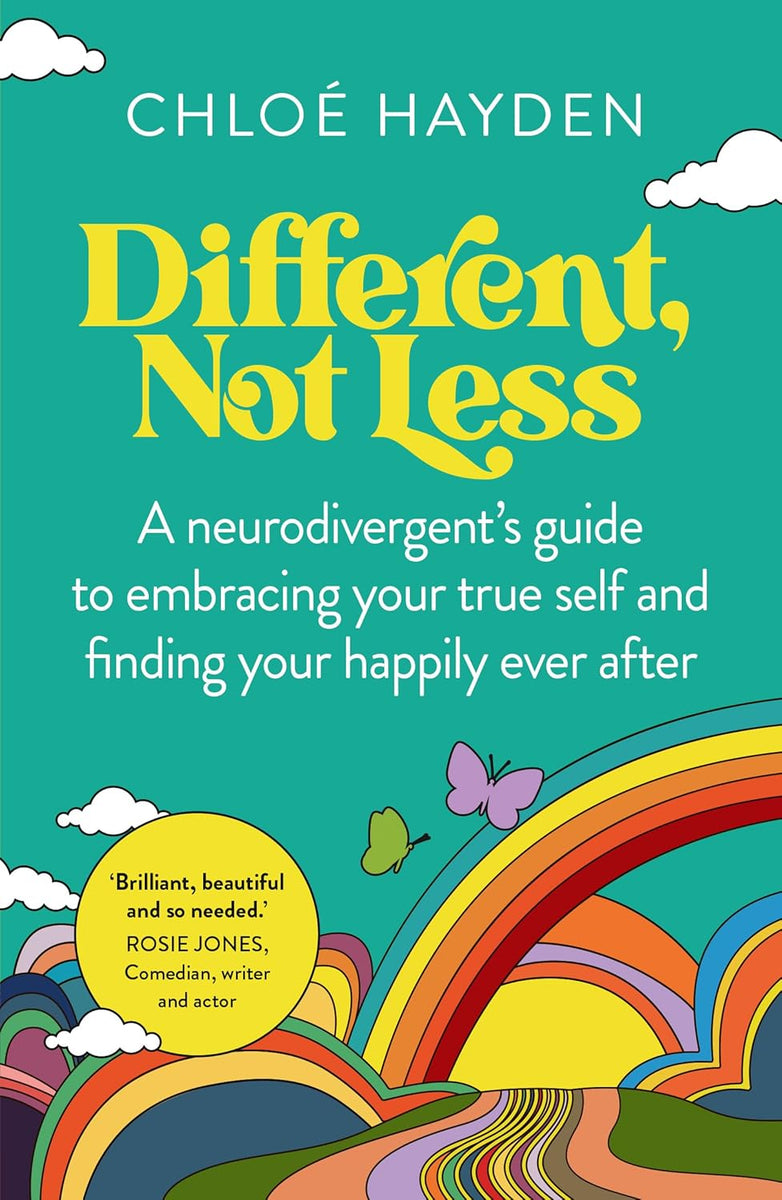 Different Not Less: A Neurodivergent's Guide to Embracing Your True Se ...