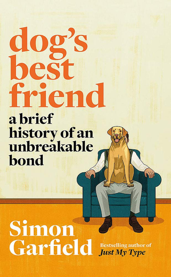 Dog's Best Friend: A Brief History of an Unbreakable Bond; Simon Garfield