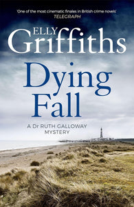 Dying Fall; Elly Griffiths (Dr. Ruth Galloway Book 5)