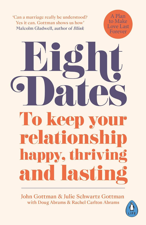 Eight Dates to Keep your Relationship happy, thriving and lasting; John Gottman & Julie Schwartz Gottman