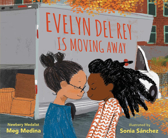 Evelyn Del Rey is Moving Away; Meg Medina & Sonia Sanchez