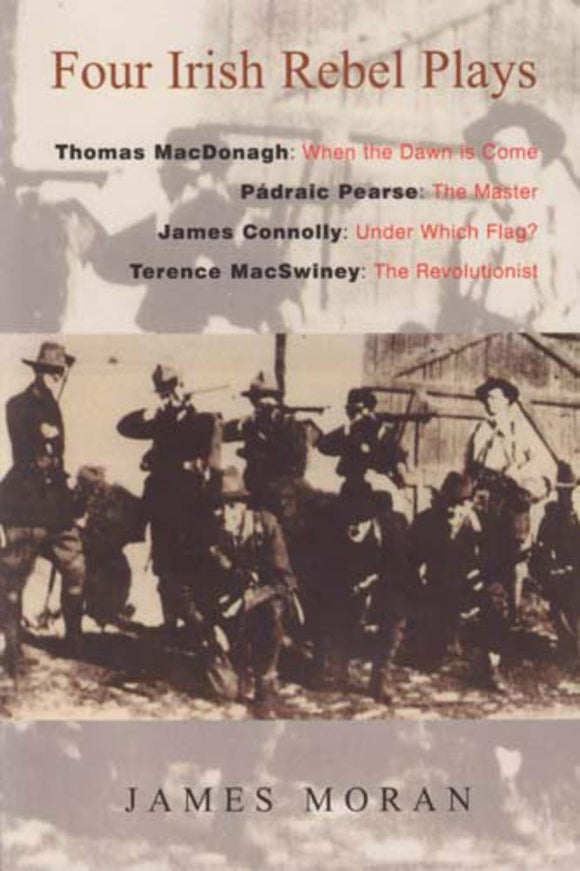 Four Irish Rebel plays; James Moran