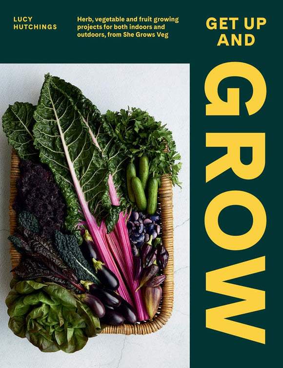 Get up and Grow: Herb, Vegetable and Fruit Growing Projects for both indoors and outdoors; Lucy Hutchings
