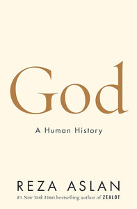 God: A Human History; Reza Aslan