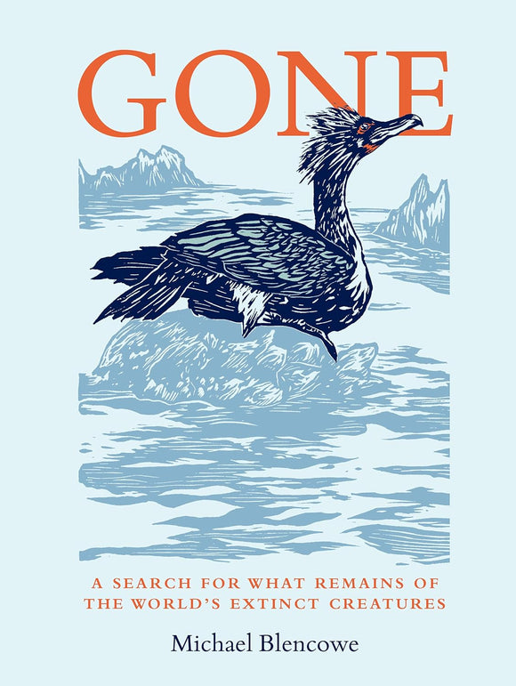 Gone: A Search for What Remains of The World's Extinct Creatures; Michael Blencrowe