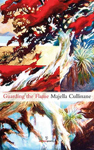 Guarding the Flame; Majella Cullinane (Salmon Poetry) 