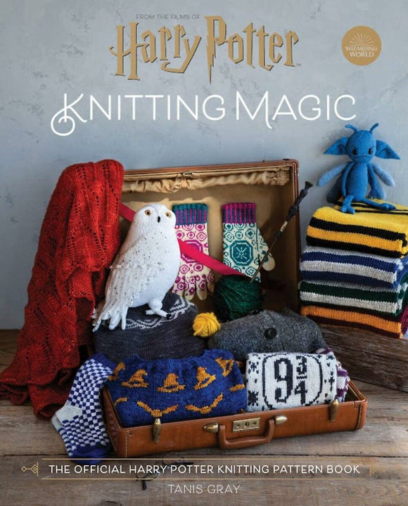 Harry Potter Knitting Magic: The Official Harry Potter Knitting Pattern Book; Tanis Gray