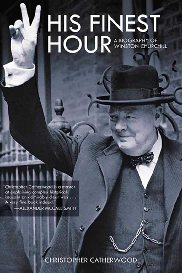 His Finest Hour: A Brief Life of Winston Churchill; Christopher Catherwood