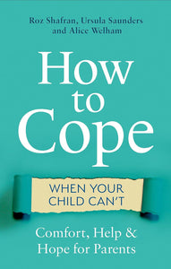 How to Cope When Your Child Can't; Roz Shafran