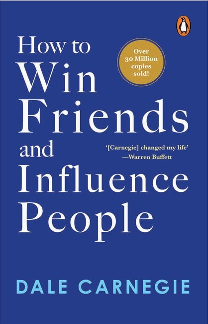 How to Win Friends and Influence People; Dale Carnegie
