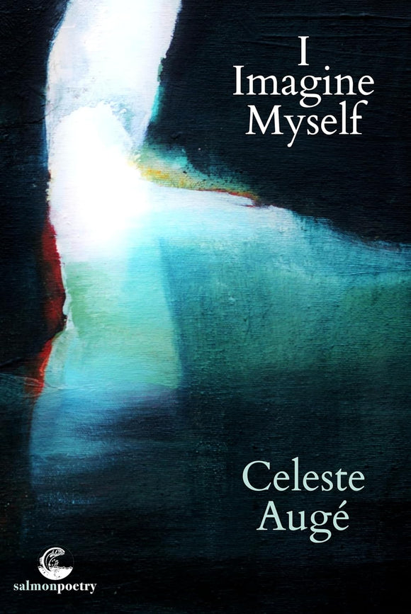 I Imagine Myself; Celeste Auge (Salmon Poetry)
