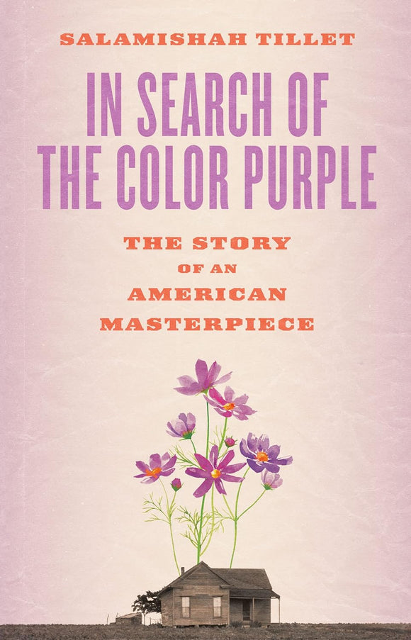 In Search of the Color Purple: The Story of an American Masterpiece; Salamishah Tillet
