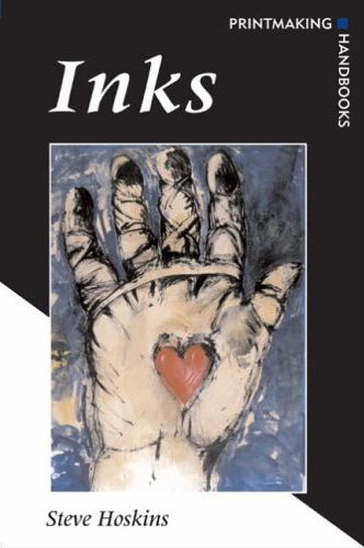 Inks; Steve Hoskins (Printmaking Handbooks)