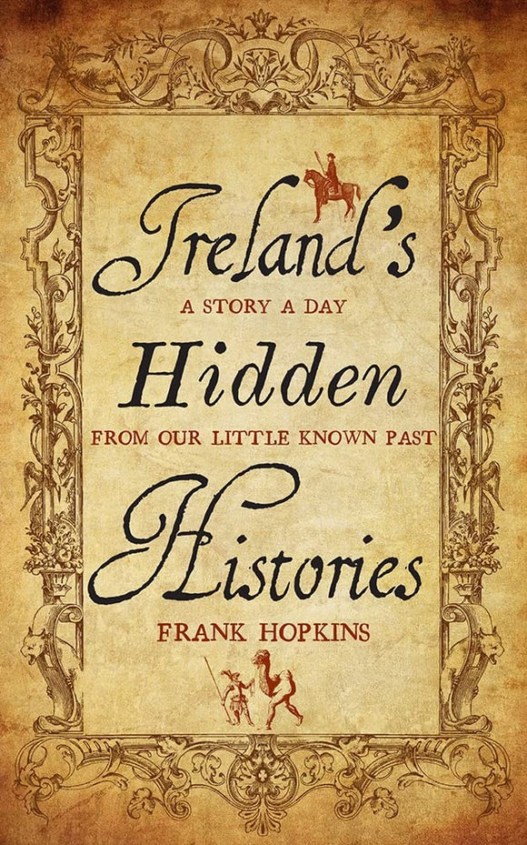 Ireland's Hidden histories: A Story a Day From Our Little Known Past; Frank Hopkins