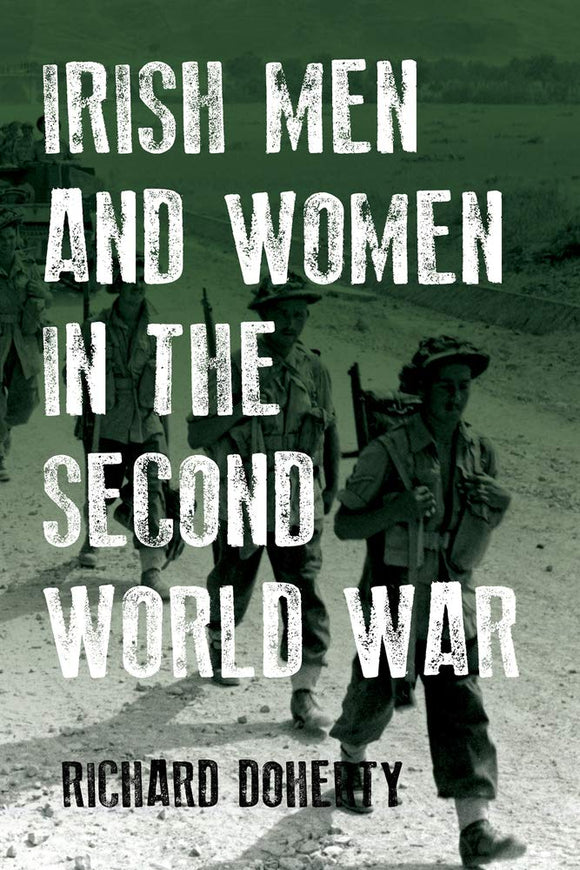 Irish Men and Women in the Second World War; Richard Doherty