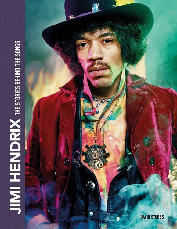 Jimi Hendrix: The Stories Behind the Songs; David Stubbs