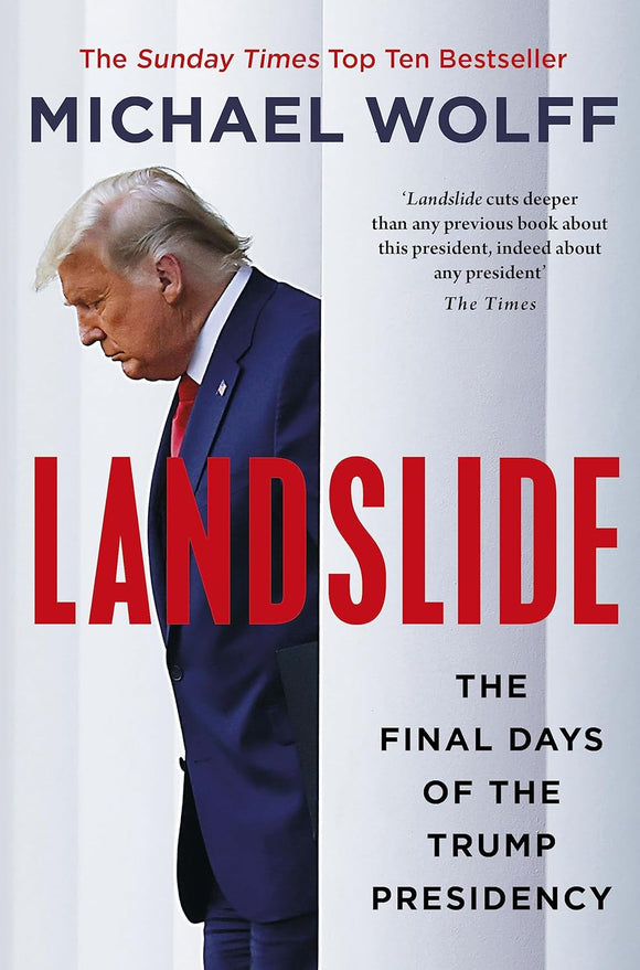 Landslide: The Final Days of the Trump Presidency; Micahel Wolff