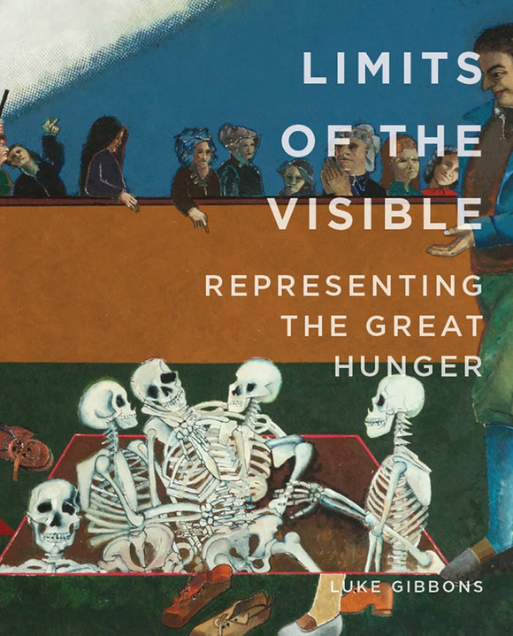 Limits of the Visible: Representing the Great Hunger (Famine Folio Series)