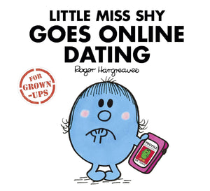 Little Miss Shy Goes Online Dating; Roger Hargreaves (For Grown-Ups)