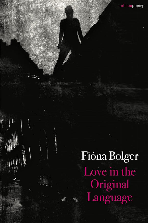 Love in the Original Language; Fíona Bolger (Salmon Poetry)