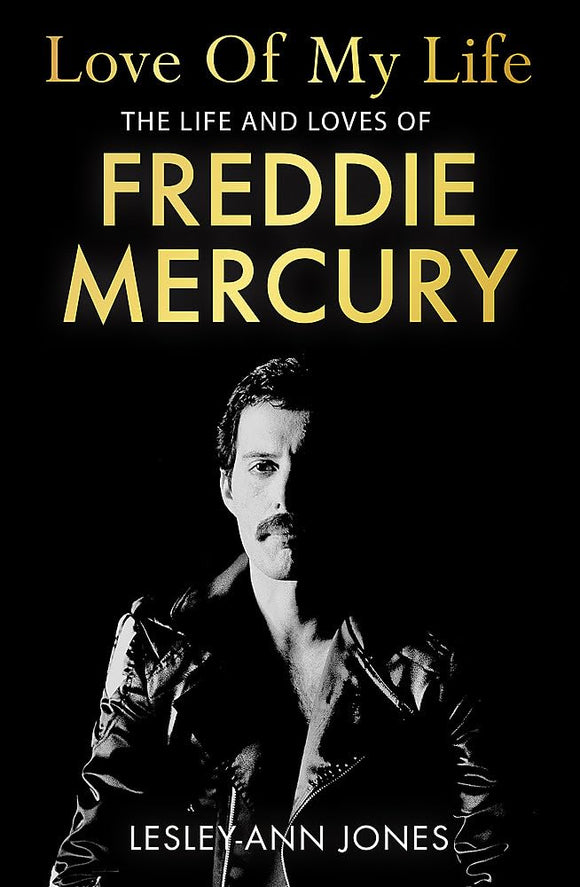 Love of my Life: The Life and Loves of Freddie Mercury; Lesley-Ann Jones