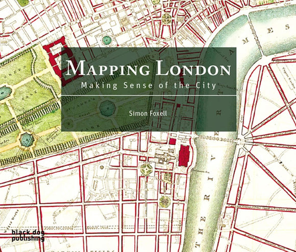 Mapping London: Making Sense of the City; Simon Foxell
